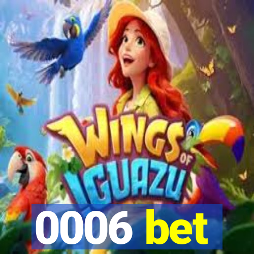 0006 bet